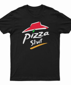 Pizza Slut T-Shirt
