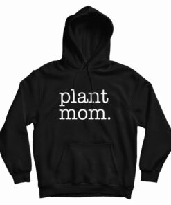 Plant Mom Hoodie