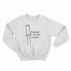 President Kenedy Is Dead Sweatshirt