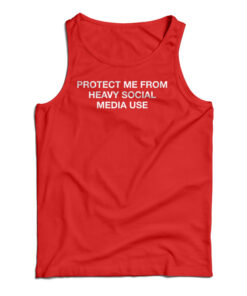 Protect Me From Heavy Social Media Use Tank Top