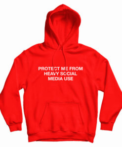 Protect Me From Heavy Social Media Use Hoodie