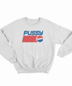 Pussy Pepsi Logo Parody Sweatshirt