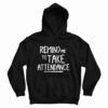 Remind Me To Take Attendance Hoodie