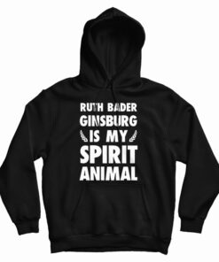 Ruth Bader Ginsburg is My Spirit Animal Hoodie