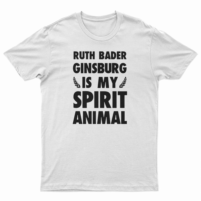 Ruth Bader Ginsburg is My Spirit Animal T-Shirt