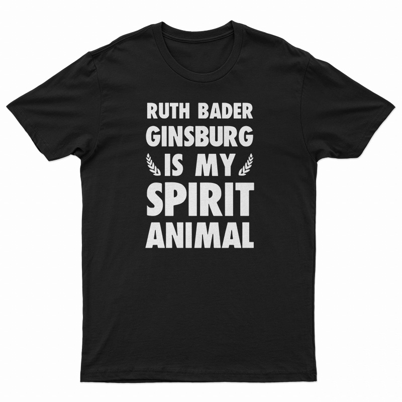 Ruth Bader Ginsburg is My Spirit Animal T-Shirt