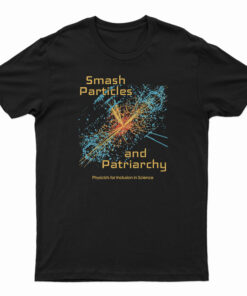 Smash Particles And Patriarch T-Shirt