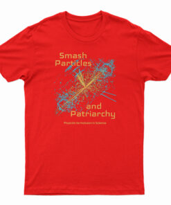 Smash Particles And Patriarch T-Shirt
