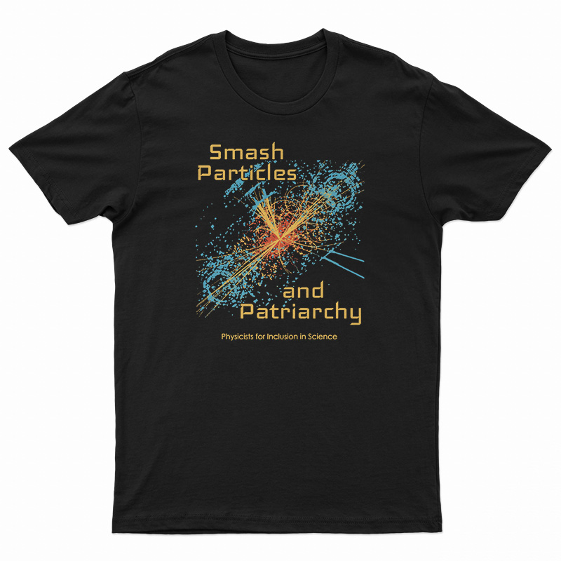 Smash Particles And Patriarch T-Shirt