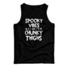 Spooky Vibes And Chunky Things Tank Top