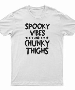 Spooky Vibes And Chunky Things T-Shirt