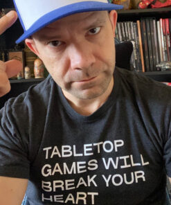 Tabletop Games Will Break Your Heart T-Shirt