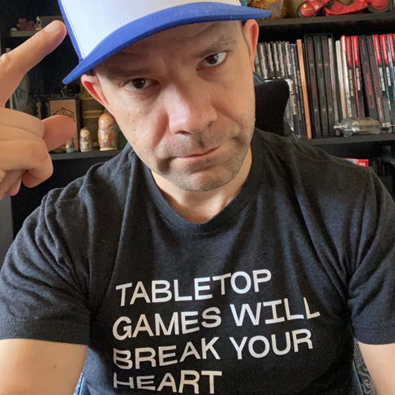Tabletop Games Will Break Your Heart T-Shirt