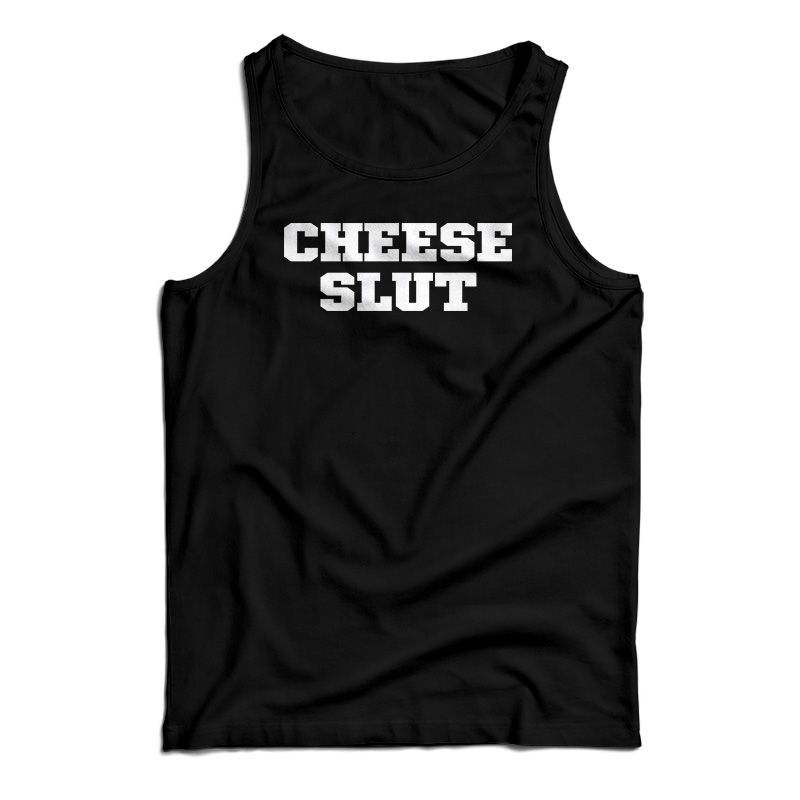 The Cheese Slut Tank Top