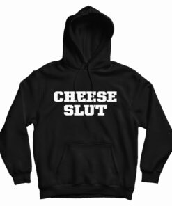 The Cheese Slut Hoodie