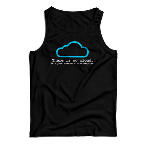 There Is No Cloud Tank Top