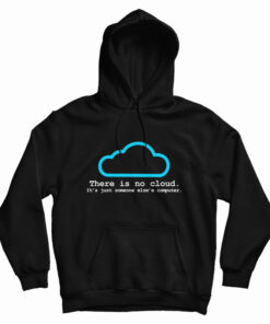 There Is No Cloud Hoodie