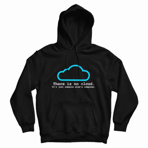 There Is No Cloud Hoodie
