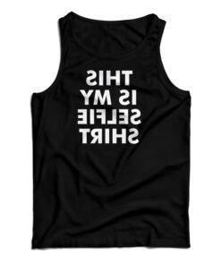 This Is My Selfie Shirt Tank Top