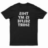 This Is My Selfie Shirt T-Shirt