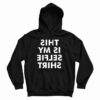 This Is My Selfie Shirt Hoodie