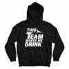 This Team Makes Me Drink Hoodie