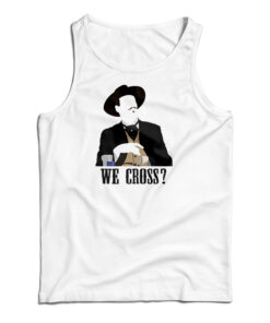 Tombstone We Cross? Tank Top