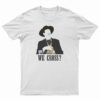 Tombstone We Cross? T-Shirt