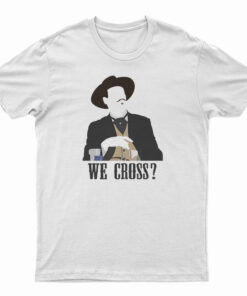 Tombstone We Cross? T-Shirt