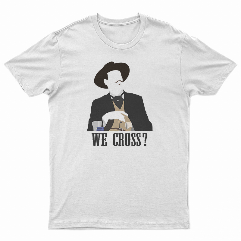 Tombstone We Cross? T-Shirt