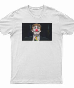 Trump Is A Clown T-Shirt