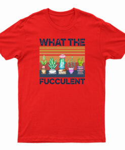 Vintage What The Fucculent T-Shirt