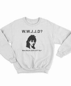 WWJJD What Would Joan Jett Do Sweatshirt