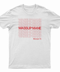 Wassup Mane T-Shirt