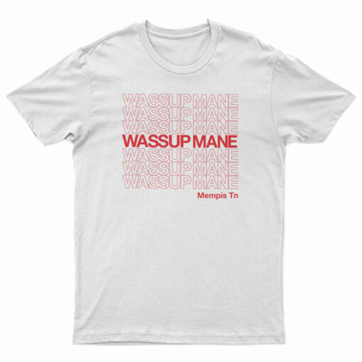 Wassup Mane T-Shirt