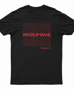Wassup Mane T-Shirt
