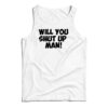 Will You Shut Up Man Tank Top