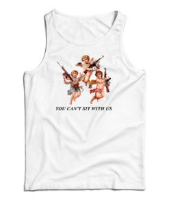 You Can’t Sit With Us Angels With Gun Tank Top
