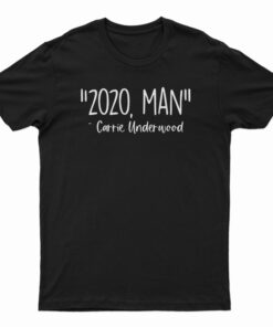 2020 Man Carrie Underwood T-Shirt