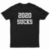 2020 Sucks T-Shirt