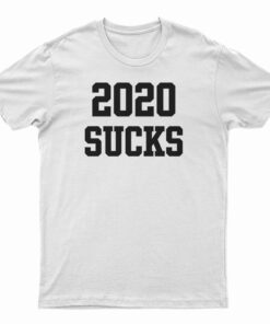 2020 Sucks T-Shirt