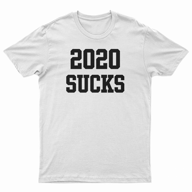 2020 Sucks T-Shirt