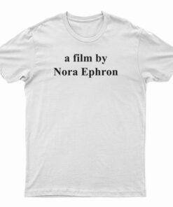 A Film By Nora Ephron T-Shirt