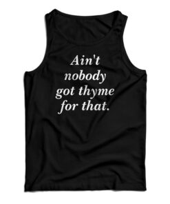 Ain't Nobody Got Thyme For That Tank Top