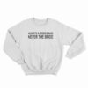 Always A Bridesmaid Never A Bride Sweatshirt