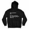 Am I perfect? No Hoodie