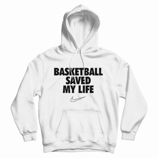 Basketball Saved My Life Hoodie