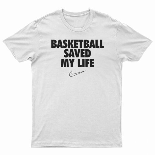 Basketball Saved My Life T-Shirt