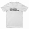 Best Of Luck Placing Your Work Elsewhere T-Shirt
