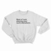 Best Of Luck Placing Your Work Elsewhere Sweatshirt